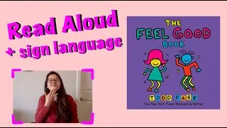 The Feel Good Book (Read-Aloud with Signs & CC)