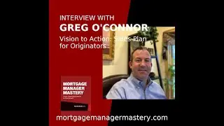 Mortgage Manager Mastery: Greg O'Connor