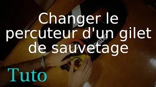 Tuto - Changer le percuteur d'un gilet de sauvetage
