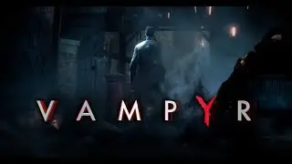Прохождение Vampyr - первый стрим