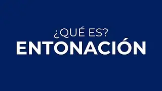 &iquest;Qu&eacute; es la ENTONACI&Oacute;N?