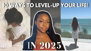 10 ways to LEVEL-UP your life in 2025!