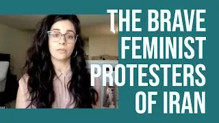 The Brave Feminist Protesters of Iran