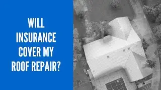 Will Insurance Cover Roof Repairs or Replacement?