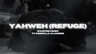 Yahweh (Refuge) - Cover by Wildfire Music ft. Priscilla Alamezi&eacute;
