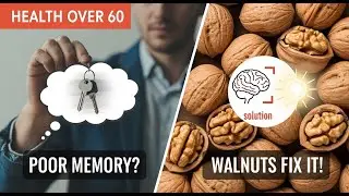 Health Over 60: Walnuts, The #1 Snack for Brain Longevity.