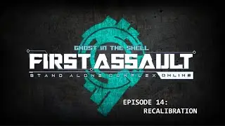 EP. 14 || Recalibration \\ GitS: SAC - First Assault Online