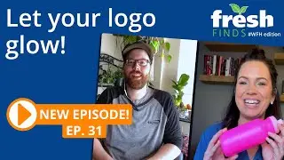 Let your logo glow with unique promotional products! FreshFinds WFH Ep 31