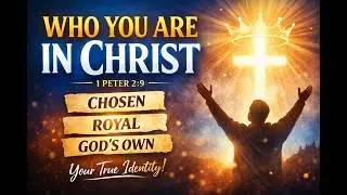 Who You Are in Christ | Discover Your God-Given Identity