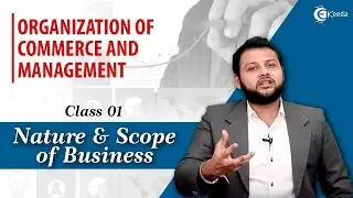 Introduction to Nature and Scope of Business - Nature and Scope of Business