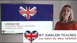 Lexique B2 - connecteurs logiques /mots liaison/linkwords en anglais - BAC ANGLAIS version complète