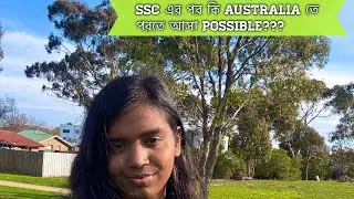 Ssc র পর কি Australia আসার Possibility আছে?