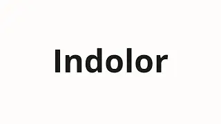 Как произносить Indolor