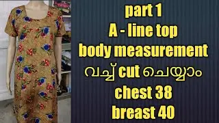 part 1, a- line top cutting by using body measurement... chest 38, breast 40