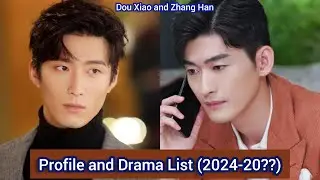 Zhang Han and Dou Xiao | Profile and Drama List (2024-20??) |