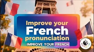 Improve your French Pronunciation - Tips for beginners! | LexiVenture