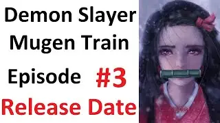 Demon Slayer Mugen Train Episode 3 Release Date
