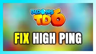 How to FIX Bloons TD 6 High Ping & Packet Loss!