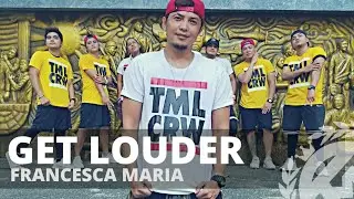 GET LOUDER by Francesca Maria | Zumba | TML Crew Jay Laurente