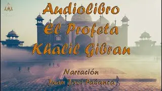 AUDIOLIBRO - KHALIL GIBRÁN - EL JARDÍN DEL PROFETA