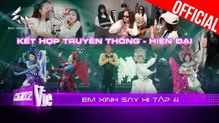 Em Xinh Say Hi Tập 4 #1: Team Hề tâm huyết kết hợp truyền thống hiện đại, WEAN mang hậu truyện ITAY