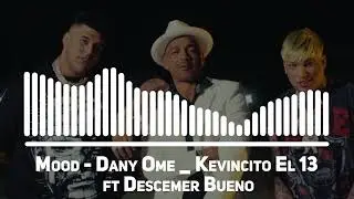 Mood - Dany Ome & Kevincito El 13 ft Descemer Bueno