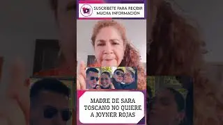 MAM&Aacute; DE SARA TOSCANO NO QUIERE A JOYNER ROJAS 😮 FAR&Aacute;NDULA ECUADOR #ecuador #farandula #noticias