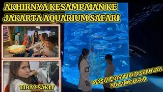 AKHIRNYA BISA KE JAKARTA AQUARIUM SAFARI TAPI SAYANGNYA TIBA2 MBAK MIRE SAKIT M*NTAH2