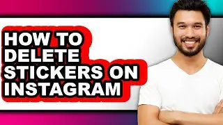 How to Delete Stickers on Instagram - Full Guide