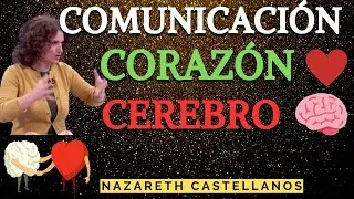 🫀+🧠 COMUNICACIÓN CORAZON - CEREBRO -Dra: NAZARETH CASTELLANOS