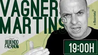 VAGNER MARTINS - PODCAST BEBENDO E FALANDO AO VIVO O BAIRRISTA