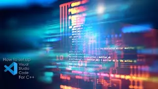 How to set up Visual Studio Code for C++
