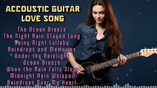 Latest 2025 Romantic Acoustic Guitar 💖 Love Music for Quiet Nights and Sweet Feelings