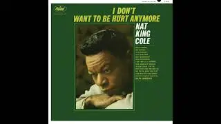 Nat King Cole - I Don't Want to See Tomorrow