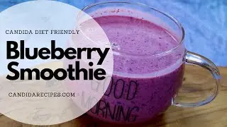 Blueberry Smoothie Recipe To Help You With Brain Fog | Candida Recipes |
