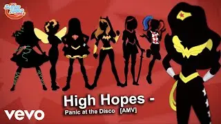 Dc Super Hero Girls AMV - High Hopes (Panic! At the Disco)