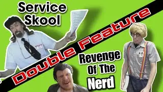 DOUBLE FEATURE: Service Skool / Revenge of the Nerd (+Outtakes)