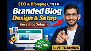 SEO and Blogging Class 8: Branded Blog Design and Setup - Easy Blog Setup