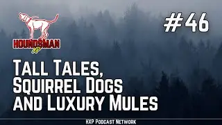 Tall Tales, Squirrel Dogs and Luxury Mules | HXP #46