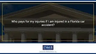 Who pays for my injuries if I am injured in a Florida car accident?