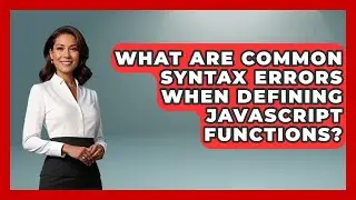What Are Common Syntax Errors When Defining JavaScript Functions? - JavaScript Toolkit