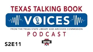 Texas Talking Book Voices Podcast: S2E11 &ndash; Accessible Genealogy with Archives and Reference Services