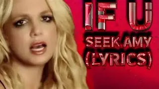 Britney Spears - If U Seek Amy (Lyrics)