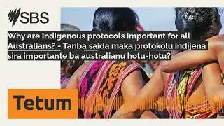 Why are Indigenous protocols important for all Australians? - Tanba saida maka protokolu...