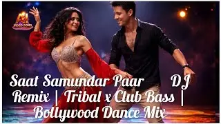 Saat Samundar Paar 🔥 DJ Remix | Tribal x Club Bass | Bollywood Dance Mix