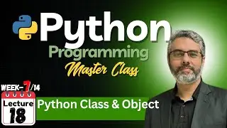 Python Programming Master Class -Lecture 18: Python Class and Object | OOP in Python | Python Object