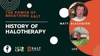History of Halotherapy - MITOLIFE Radio - Matt Blackburn & Leo Tonkin Podcast
