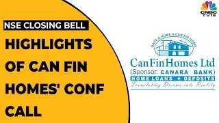 All The Key Highlights Of Can Fin Homes' Conference Call | NSE Closing Bell | CNBC-TV18