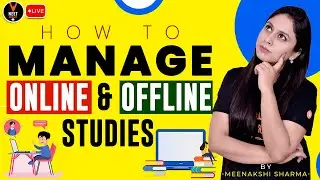 How To Manage Online Classes And Offline Studies | Study Tips | Meenakshi Ma'am