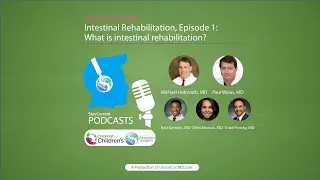 Intestinal Rehabilitation, Episode 1: What is intestinal rehabilitation?
